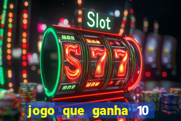 jogo que ganha 10 reais no cadastro